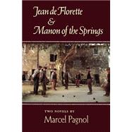 Jean de Florette and Manon of the Springs Two Novels by Pagnol, Marcel; Van Heyningen, W.E., 9780865473126