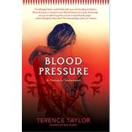 Blood Pressure : A Vampire Testament by Taylor, Terence, 9781429913126