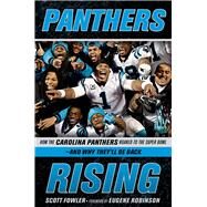 Panthers Rising How the Carolina Panthers Roared to the Super Bowland Why Theyll Be Back! by Fowler, Scott; Robinson, Eugene, 9781629373126