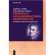 Friedrich Schleiermachers Hermeneutik by Arndt, Andreas; Dierken, Jrg, 9783110453126