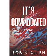 It's Complicated: A Novel by Allen, Robin, 9798350903126