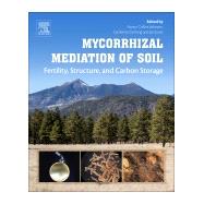 Mycorrhizal Mediation of Soil by Johnson, Nancy Collins; Gehring, Catherine; Jansa, Jan, 9780128043127