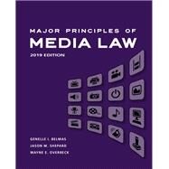 Major Principles of Media Law 2019 Edition by Overbeck, Wayne; Belmas, Genelle, 9780357113127