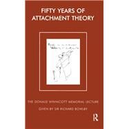 Fifty Years of Attachment Theory by Bowlby, Richard, Sir, 9780367323127