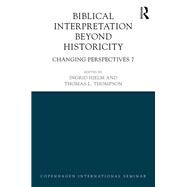 Biblical Interpretation Beyond Historicity by Hjelm, Ingrid; Thompson, Thomas, 9780367873127