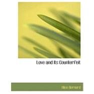 Love and Its Counterfeit by Bernard, Alice, 9780554813127