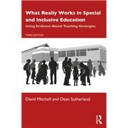 What Really Works in Special and Inclusive Education by Mitchell, David; Sutherland, Dean, 9781138393127