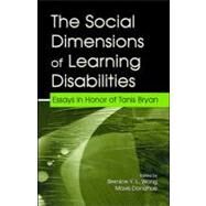 The Social Dimensions of Learning Disabilities: Essays in Honor of Tanis Bryan by Wong, Bernice Y. L.; Donahue, Mavis L., 9781410613127