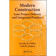 Modern Construction: Lean Project Delivery and Integrated Practices by Forbes; Lincoln H., 9781420063127