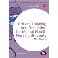 Critical Thinking and Reflection for Mental Health Nursing Students by Roberts, Marc, 9781473913127