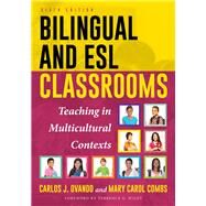 Bilingual and ESL Classrooms Teaching in Multicultural Contexts by Ovando, Carlos J.; Combs, Mary Carol; Wiley, Terrence G.; Garca, Eugene E., 9781475823127