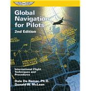 Global Navigation for Pilots International Flight Techniques and Procedures by De Remer, Ph.D, Dale; McLean , Donald W., 9781560273127