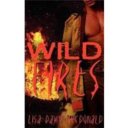 Wild Fires by Macdonald, Lisa Dawn, 9781601543127