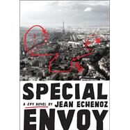 Special Envoy by Echenoz, Jean; Taylor, Sam, 9781620973127