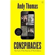 Conspiracies The Facts. The Theories. The Evidence [Fully revised, new edition] by Thomas, Andy, 9781786783127