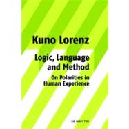 Logic, Language and Method- On Polarities in Human Experience by Lorenz, Kuno, 9783110203127