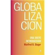 Globalizacin Una breve introduccin by Steger, Manfred B, 9788494933127