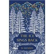 The Ice Sings Back by Jackson, M, 9798987663127