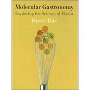 Molecular Gastronomy: Exploring the Science of Flavor by This, Herve, 9780231133128