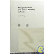 Marginalization and Social Welfare in China by Wong,Linda, 9780415133128