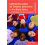 Setting the Scene for Positive Behaviour in the Early Years: A Framework for Good Practice by Harding-Swale; Jason, 9780415373128