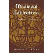 Medieval Literature for Children by Kline,Daniel T., 9780815333128