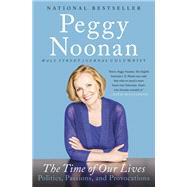 The Time of Our Lives by Peggy Noonan, 9781455563128