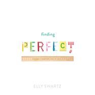 Finding Perfect by Swartz, Elly, 9780374303129