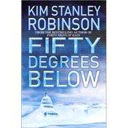 Fifty Degrees Below by ROBINSON, KIM STANLEY, 9780553803129