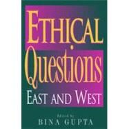 Ethical Questions East and West by Gupta, Bina, 9780742513129