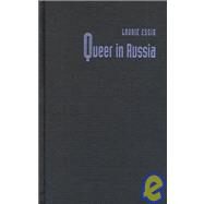 Queer in Russia by Essig, Laurie, 9780822323129