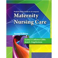 Student Study Guide for Littleton/Engebretson's Maternity Nursing Care, 2nd by Littleton-Gibbs, Lynna Y.; Engebretson, Joan; Lesser, Maxine, 9781111543129