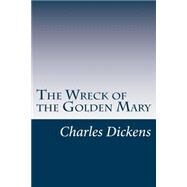 The Wreck of the Golden Mary by Dickens, Charles, 9781501083129