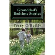 Granddad's Bedtime Stories by O'reilly, Terry, 9781508703129