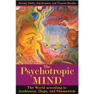 The Psychotropic Mind by Narby, Jeremy, 9781594773129