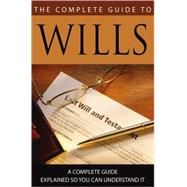 The Complete Guide to Wills: What You Need to Know Explained Simply by Cook, Rita, 9781601383129