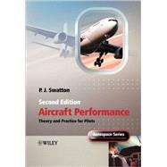 Aircraft Performance Theory and Practice for Pilots by Swatton, Peter  J., 9780470773130