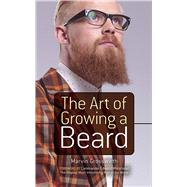 The Art of Growing a Beard by Grosswirth, Marvin; Whitehead, Edward; Siringo, Albert, 9780486783130