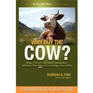 Why Buy the Cow?: How the On-Demand Revolution Powers the New Knowledge Economy by Iyar, Subrah S.; Gordon, Cindy (CON), 9780615163130