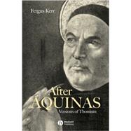 After Aquinas Versions of Thomism by Kerr, Fergus, 9780631213130