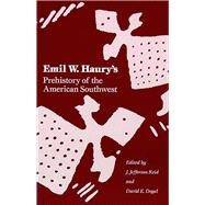 Emil W. Haury's Prehistory of the American Southwest by Haury, Emil W.; Reid, J. Jefferson; Doyel, David E., 9780816513130