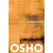 The Beauty of the Human Soul Provocations Into Consciousness by Unknown, 9780918963130