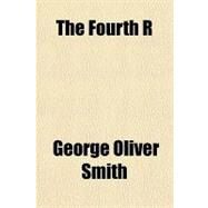 The Fourth R by Smith, George Oliver, 9781153703130