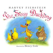 The Sissy Duckling by Fierstein, Harvey; Cole, Henry, 9781416903130