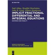 Implicit Fractional Differential and Integral Equations by Abbas, Sad; Benchohra, Mouffak; Graef, John R.; Henderson, Johnny, 9783110553130
