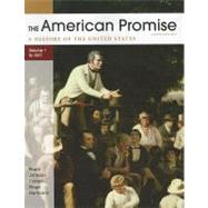 The American Promise, Volume I: To 1877 A History of the United States by Roark, James L.; Johnson, Michael P.; Cohen, Patricia Cline; Stage, Sarah; Hartmann, Susan M., 9780312663131