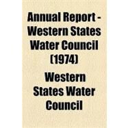 Annual Report - Western States Water Council by Western States Water Council, 9781154613131