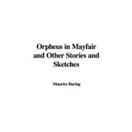 Orpheus in Mayfair and Other Stories and Sketches by Baring, Maurice, 9781404323131