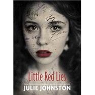 Little Red Lies by JOHNSTON, JULIE, 9781770493131