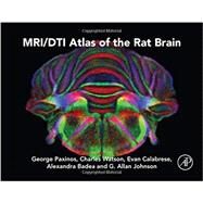 MRI/DTI Atlas of the Rat Brain by Paxinos; Watson; Calabrese; Badea; Johnson, 9780124173132